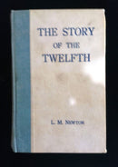 The story of the twelfth: A Record of the 12th Battalion AIF in the great war 1914-18 by L. M. Newton 1925