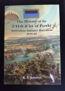 THE HISTORY OF THE 2/11th (CITY OF PERTH) - by K. T. Johnson. 289pgs