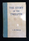 The story of the twelfth: A Record of the 12th Battalion AIF in the great war 1914-18 by L. M. Newton 1925